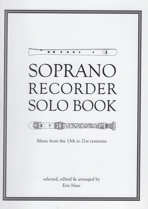 Soprano Recorder Solo Book -Music from the 13th to 21st centuries