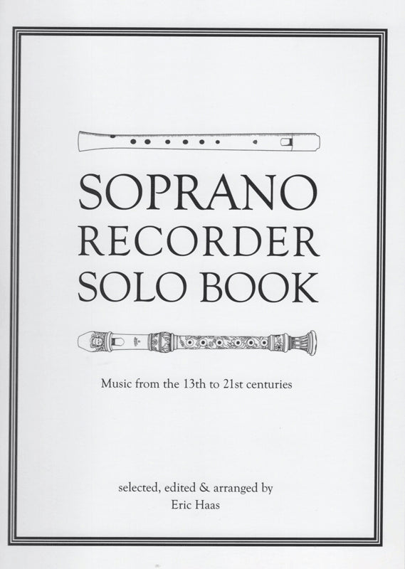 Soprano Recorder Solo Book -Music from the 13th to 21st centuries