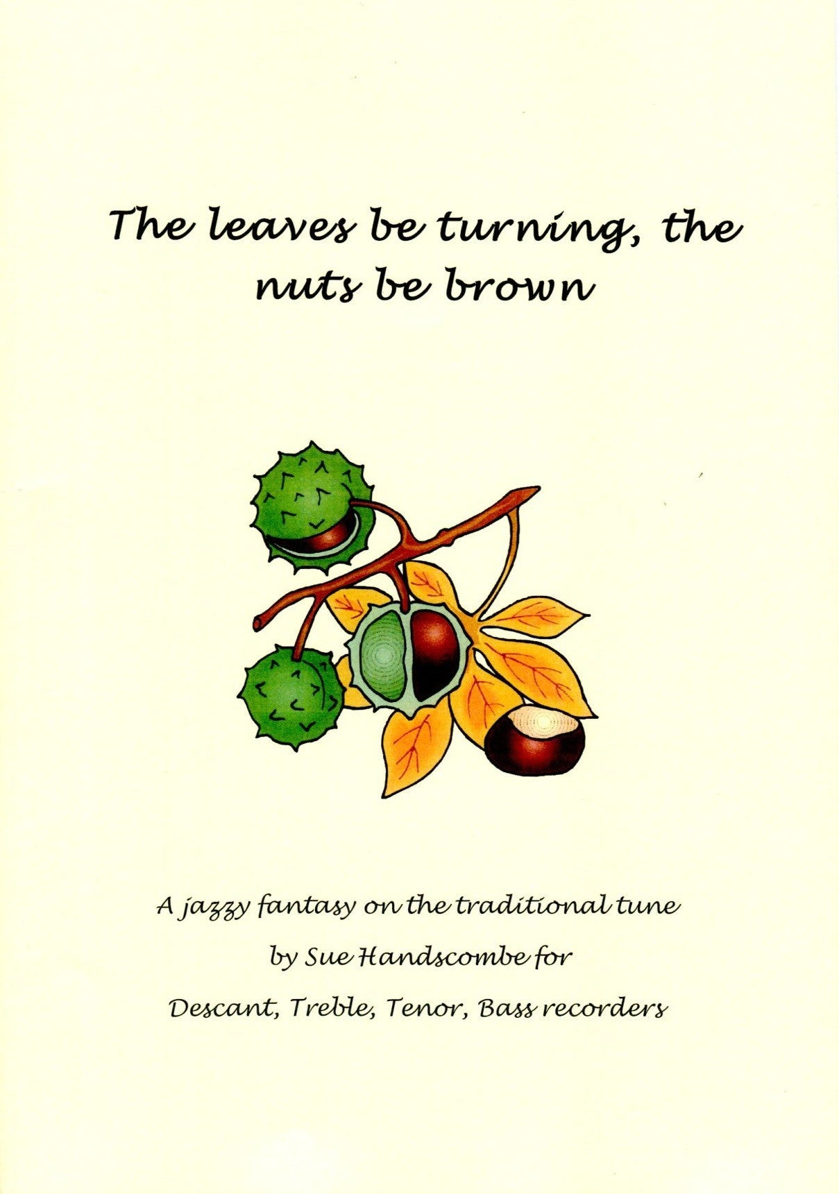 The leaves be turning, the nuts be brown