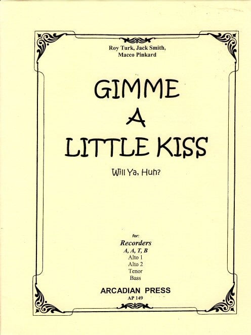 Gimme a little Kiss, Will Ya, Huh?