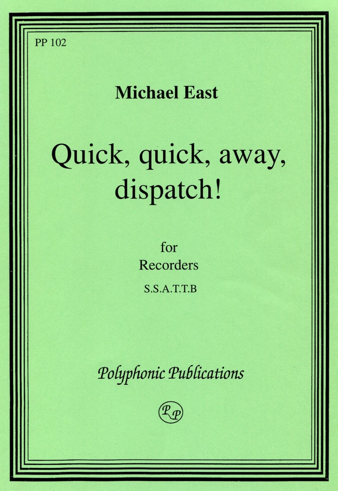 Quick, quick, away, dispatch!