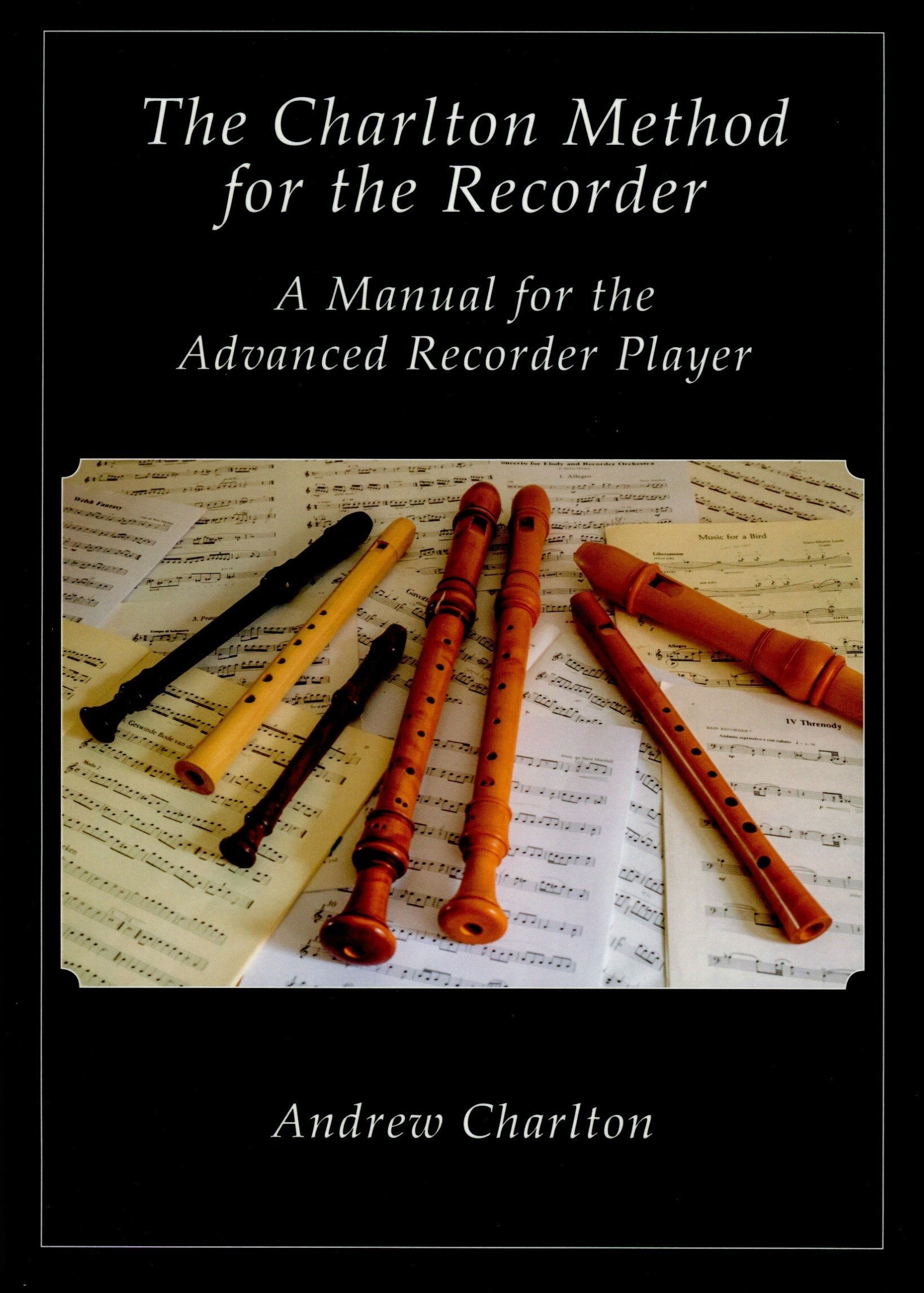 The Charlton Method for the Recorder.  A Manual for the Advanced Recorder Player