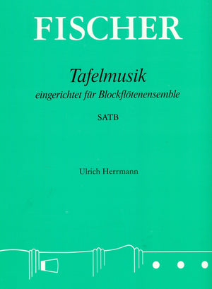 Tafelmusik arranged for Recorder Quartet